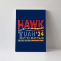 Hawk Tuah 24 Spit On That Thang Canvas