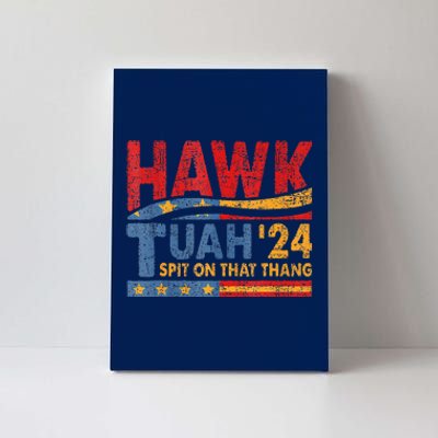 Hawk Tuah 24 Spit On That Thang Canvas