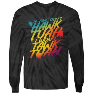 Hawk Tuah 24 Spit On That Thang Hawk Tush For President 2024 Election Parody Tie-Dye Long Sleeve Shirt