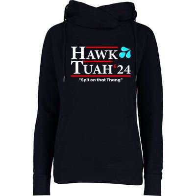 Hawk Tuah 24 Spit On That Thang Gift Womens Funnel Neck Pullover Hood