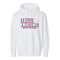 Hawk Tuah 24 Spit On That Thang Gift Garment-Dyed Fleece Hoodie