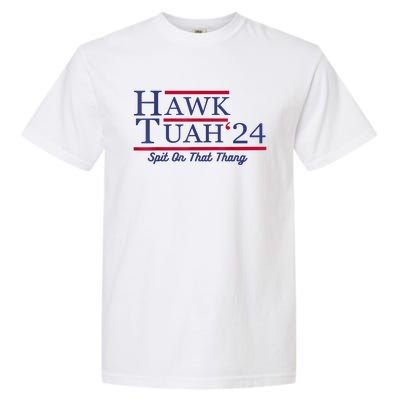 Hawk Tuah 24 Spit On That Thang Gift Garment-Dyed Heavyweight T-Shirt