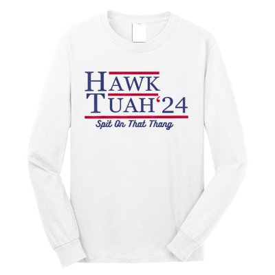 Hawk Tuah 24 Spit On That Thang Gift Long Sleeve Shirt