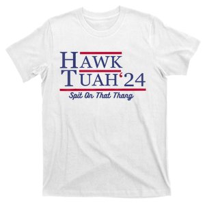 Hawk Tuah 24 Spit On That Thang Gift T-Shirt