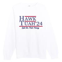 Hawk Tuah 24 Spit On That Thang Gift Premium Crewneck Sweatshirt