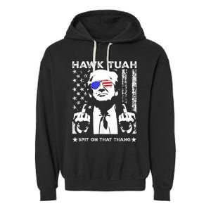 Hawk Tuah 24 Spit On That Thang Hawk Tush For President 2024 Election Parody Garment-Dyed Fleece Hoodie