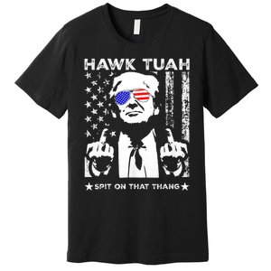 Hawk Tuah 24 Spit On That Thang Hawk Tush For President 2024 Election Parody Premium T-Shirt