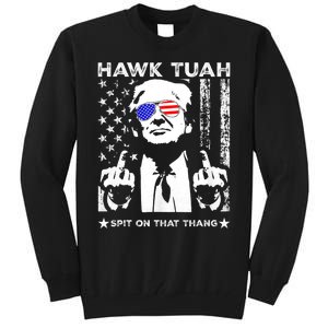 Hawk Tuah 24 Spit On That Thang Hawk Tush For President 2024 Election Parody Tall Sweatshirt