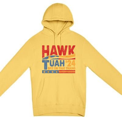 Hawk Tuah 24 Spit On That Thang Premium Pullover Hoodie