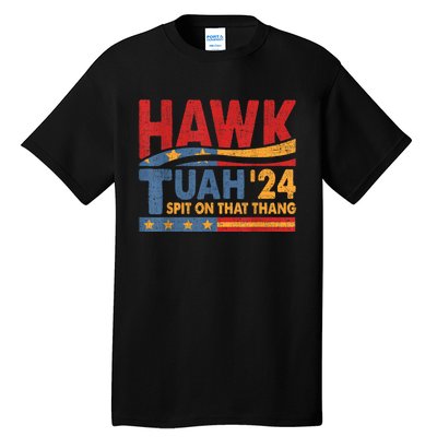 Hawk Tuah 24 Spit On That Thang Tall T-Shirt