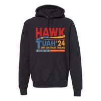 Hawk Tuah 24 Spit On That Thang Premium Hoodie