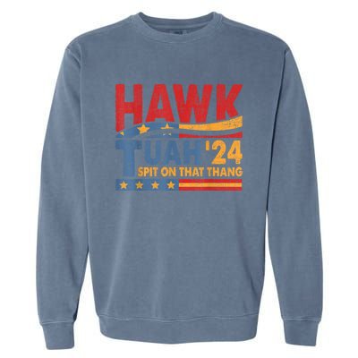 Hawk Tuah 24 Spit On That Thang Garment-Dyed Sweatshirt