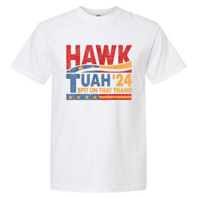 Hawk Tuah 24 Spit On That Thang Garment-Dyed Heavyweight T-Shirt