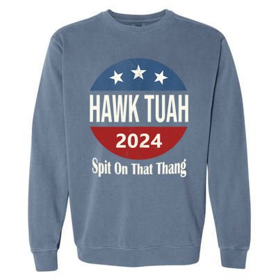 Hawk Tuah 24 Spit On That Thang Garment-Dyed Sweatshirt