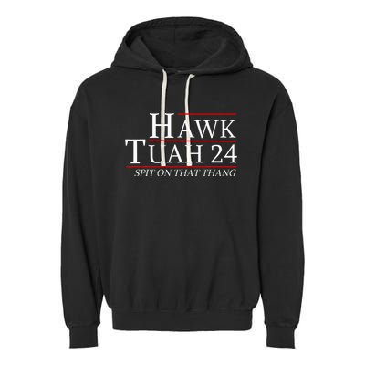 Hawk Tuah 24 Election Spit On That Thing Trending Meme 2024 Garment-Dyed Fleece Hoodie