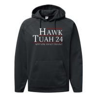 Hawk Tuah 24 Election Spit On That Thing Trending Meme 2024 Performance Fleece Hoodie