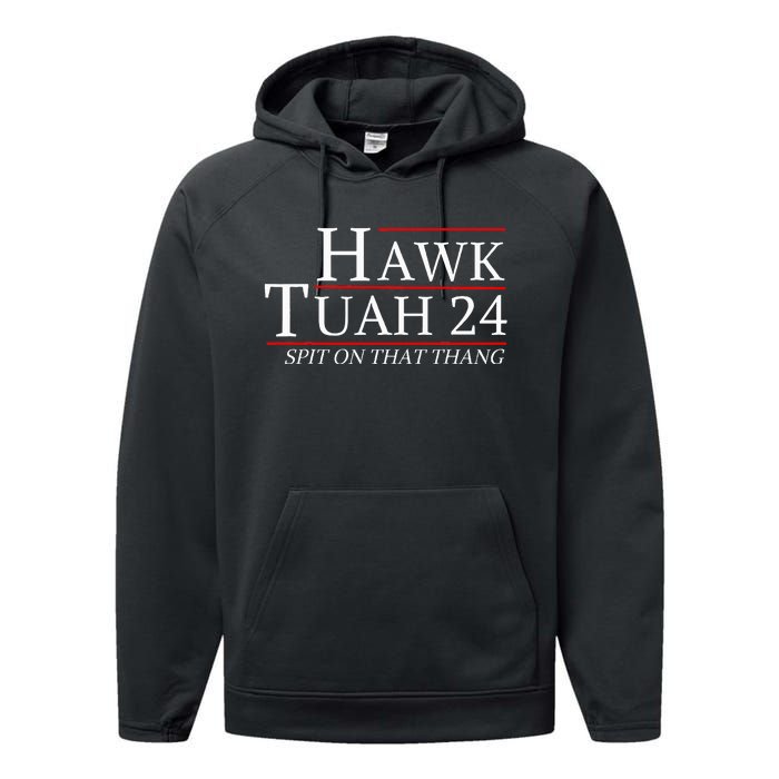 Hawk Tuah 24 Election Spit On That Thing Trending Meme 2024 Performance Fleece Hoodie