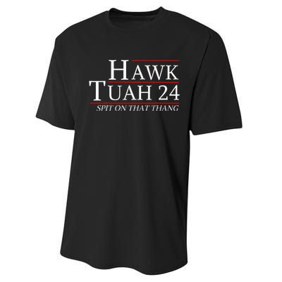 Hawk Tuah 24 Election Spit On That Thing Trending Meme 2024 Performance Sprint T-Shirt