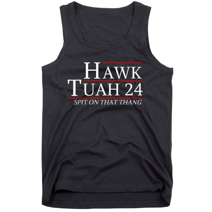 Hawk Tuah 24 Election Spit On That Thing Trending Meme 2024 Tank Top