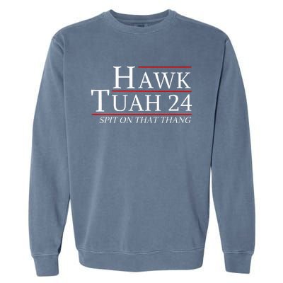 Hawk Tuah 24 Election Spit On That Thing Trending Meme 2024 Garment-Dyed Sweatshirt