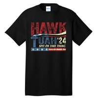 Hawk Tuah 24 Spit On That Thang Tall T-Shirt