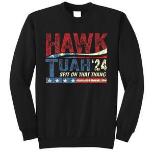 Hawk Tuah 24 Spit On That Thang Tall Sweatshirt