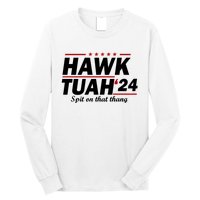 Hawk Tuah 24 Spit On That Thang Hawk Tush For President 2024 Election Parody Long Sleeve Shirt