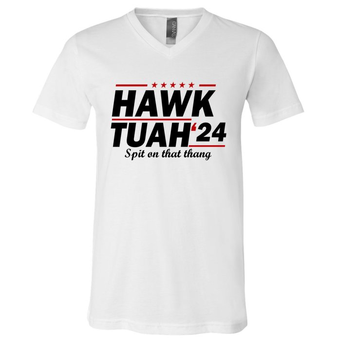 Hawk Tuah 24 Spit On That Thang Hawk Tush For President 2024 Election Parody V-Neck T-Shirt