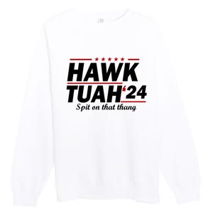 Hawk Tuah 24 Spit On That Thang Hawk Tush For President 2024 Election Parody Premium Crewneck Sweatshirt