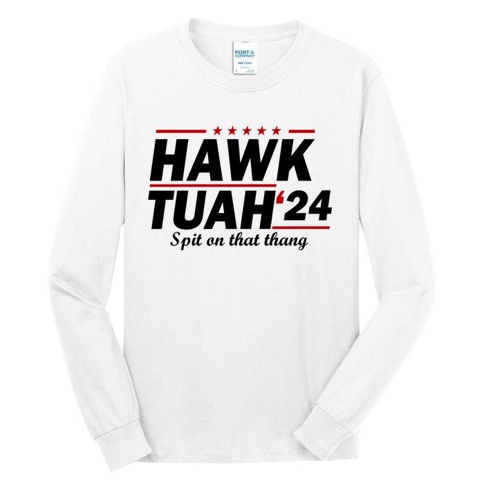 Hawk Tuah 24 Spit On That Thang Hawk Tush For President 2024 Election Parody Tall Long Sleeve T-Shirt