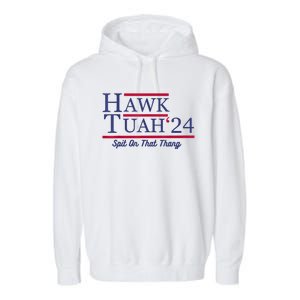 Hawk Tuah 24 Spit On That Thang Garment-Dyed Fleece Hoodie