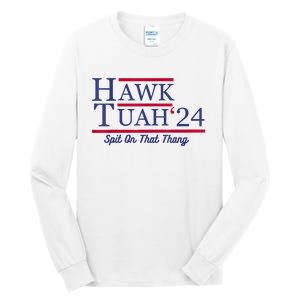 Hawk Tuah 24 Spit On That Thang Tall Long Sleeve T-Shirt