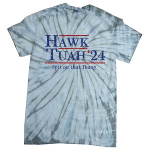 Hawk Tuah 24 Spit On That Thang Tie-Dye T-Shirt