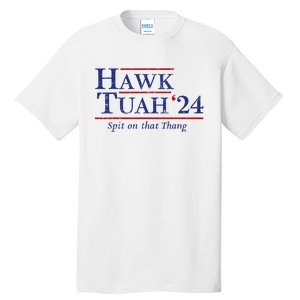 Hawk Tuah 24 Spit On That Thang Tall T-Shirt