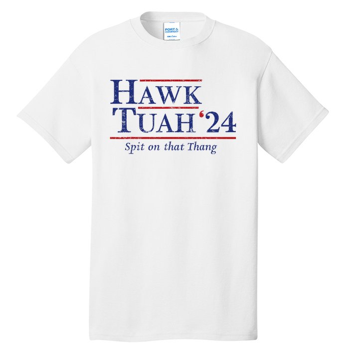 Hawk Tuah 24 Spit On That Thang Tall T-Shirt