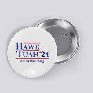 Hawk Tuah 24 Spit On That Thang Button