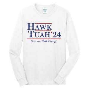 Hawk Tuah 24 Spit On That Thang Tall Long Sleeve T-Shirt