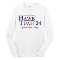 Hawk Tuah 24 Spit On That Thang Tall Long Sleeve T-Shirt