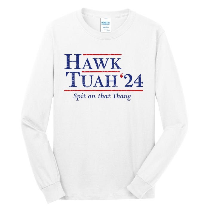 Hawk Tuah 24 Spit On That Thang Tall Long Sleeve T-Shirt