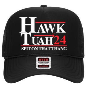 Hawk Tuah 24 Spit On That Thang Hawk Tush For President 2024 Election Parody High Crown Mesh Back Trucker Hat