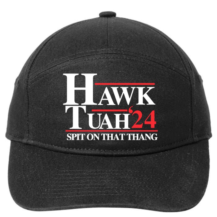 Hawk Tuah 24 Spit On That Thang Hawk Tush For President 2024 Election Parody 7-Panel Snapback Hat