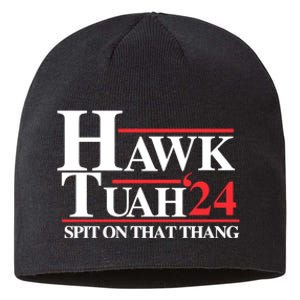 Hawk Tuah 24 Spit On That Thang Hawk Tush For President 2024 Election Parody Sustainable Beanie