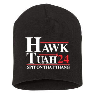 Hawk Tuah 24 Spit On That Thang Hawk Tush For President 2024 Election Parody Short Acrylic Beanie