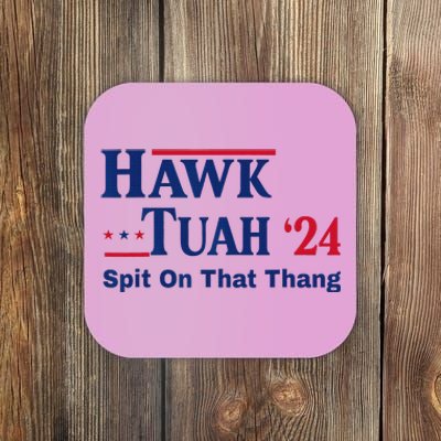 Hawk Tuah 2024 Funny Spit Design Coaster