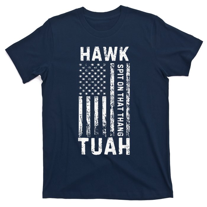 Hawk Tauh 24 Spit On That Thang Presidential Candidate T-Shirt