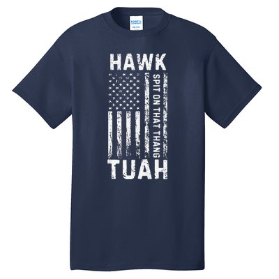 Hawk Tauh 24 Spit On That Thang Presidential Candidate Tall T-Shirt