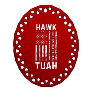 Hawk Tauh 24 Spit On That Thang Presidential Candidate Ceramic Oval Ornament