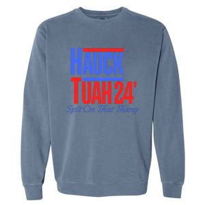 Hauck Tuah 24 Spit On That Thang Garment-Dyed Sweatshirt