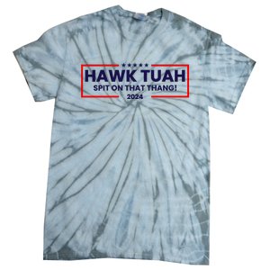 Hawk Tuah 24 Spit On That Thang Funny Saying Tie-Dye T-Shirt