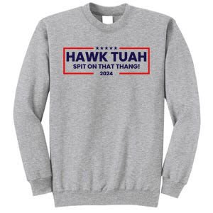 Hawk Tuah 24 Spit On That Thang Funny Saying Tall Sweatshirt